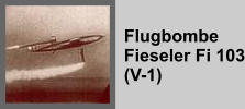 Flugbombe  Fieseler Fi 103 (V-1)